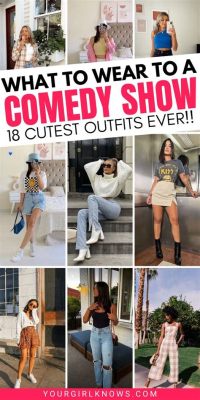 what to wear to comedy show and why laughter is the best medicine